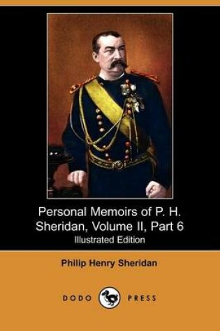 Cover of Personal Memoirs of P. H. Sheridan, Volume II, Part 6 (Illustrated Edition) (Dodo Press)