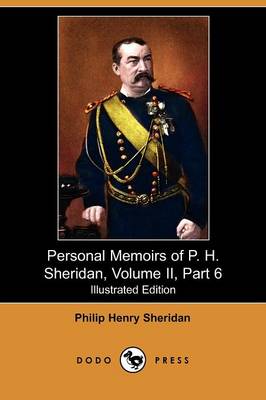 Book cover for Personal Memoirs of P. H. Sheridan, Volume II, Part 6 (Illustrated Edition) (Dodo Press)