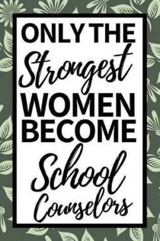 Cover of Only The Strongest Women Become School Counselors