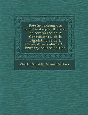 Book cover for Proces-Verbaux Des Comites D'Agriculture Et de Commerce de La Constituante, de La Legislative Et de La Convention Volume 4