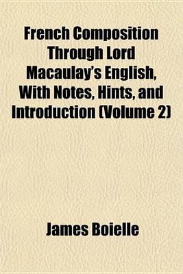 Book cover for French Composition Through Lord Macaulay's English, with Notes, Hints, and Introduction (Volume 2)