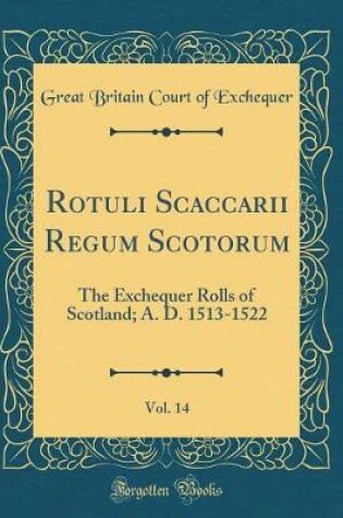 Cover of Rotuli Scaccarii Regum Scotorum, Vol. 14