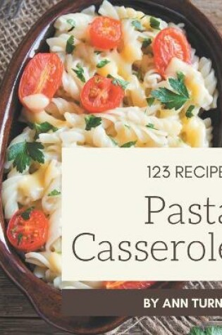 Cover of 123 Pasta Casserole Recipes