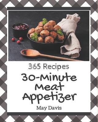 Book cover for 365 30-Minute Meat Appetizer Recipes