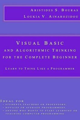 Cover of Visual Basic and Algorithmic Thinking for the Complete Beginner