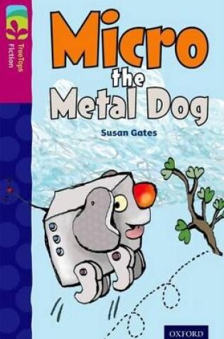 Cover of Oxford Reading Tree TreeTops Fiction: Level 10 More Pack B: Micro the Metal Dog