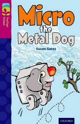 Cover of Oxford Reading Tree TreeTops Fiction: Level 10 More Pack B: Micro the Metal Dog