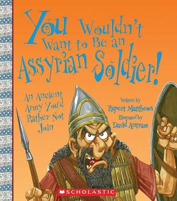 Book cover for You Wouldn't Want to Be an Assyrian Soldier!