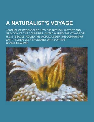 Book cover for A Naturalist's Voyage; Journal of Researches Into the Natural History and Geology of the Countries Visited During the Voyage of H.M.S. 'Beagle' Roun