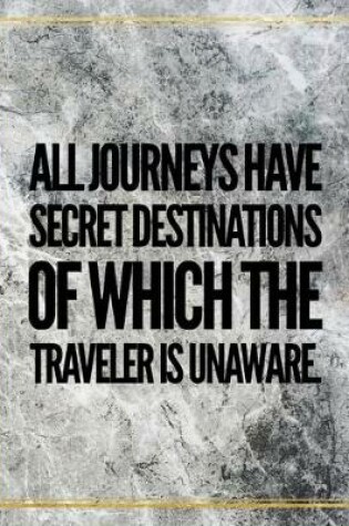 Cover of All journeys have secret destinations of which the traveller is unaware.