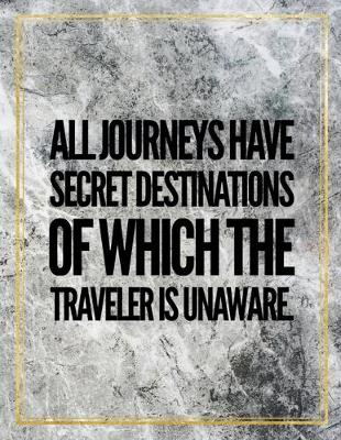 Cover of All journeys have secret destinations of which the traveller is unaware.