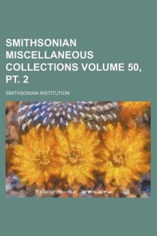 Cover of Smithsonian Miscellaneous Collections Volume 50, PT. 2