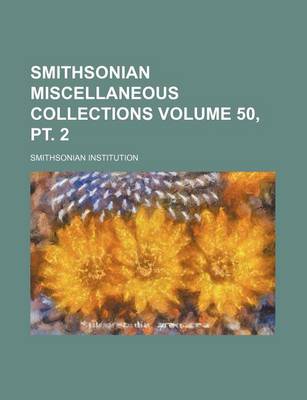 Book cover for Smithsonian Miscellaneous Collections Volume 50, PT. 2