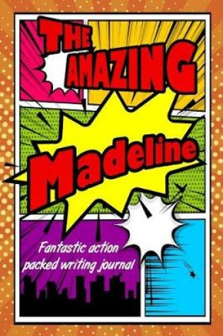 Cover of The Amazing Madeline Fantastic Action Packed Writing Journal