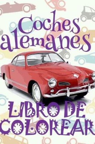 Cover of &#9996; Coches alemanes &#9998; Libro de Colorear Carros Colorear Niños 10 Años &#9997; Libro de Colorear Niños