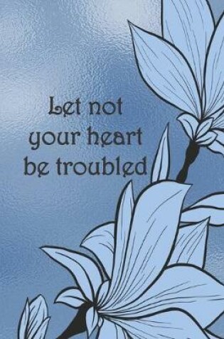 Cover of Let not your heart be troubled