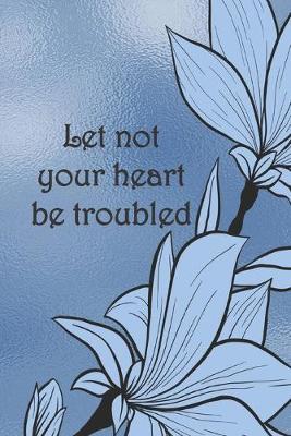 Book cover for Let not your heart be troubled