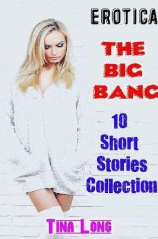 Cover of Erotica: The Big Bang: 10 Short Stories Collection