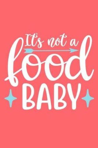 Cover of It's Not A Food Baby