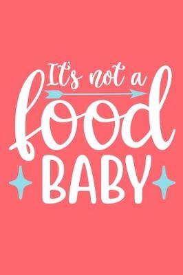 Book cover for It's Not A Food Baby