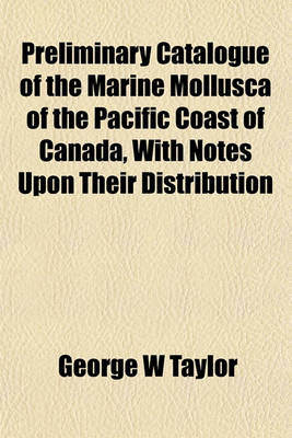 Book cover for Preliminary Catalogue of the Marine Mollusca of the Pacific Coast of Canada, with Notes Upon Their Distribution