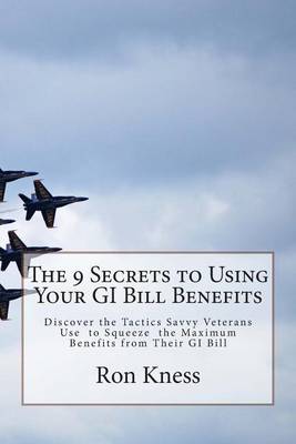 Book cover for The 9 Secrets to Using Your GI Bill Benefits
