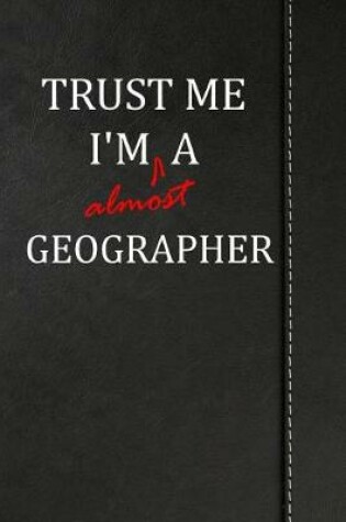 Cover of Trust Me I'm almost a Geographer