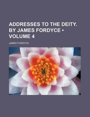 Book cover for Addresses to the Deity. by James Fordyce (Volume 4)