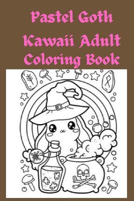 Book cover for Pastel Goth Kawaii Adult Coloring Book