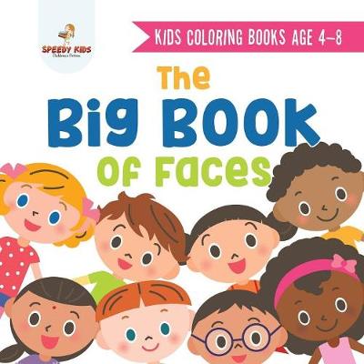 Book cover for Kids Coloring Books Age 4-8. The Big Book of Faces. Recognizing Diversity with One Cool Face at a Time. Colors, Shapes and Patterns for Kids