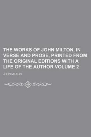 Cover of The Works of John Milton, in Verse and Prose, Printed from the Original Editions with a Life of the Author Volume 2