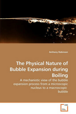 Cover of The Physical Nature of Bubble Expansion during Boiling