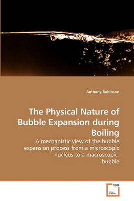 Book cover for The Physical Nature of Bubble Expansion during Boiling