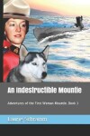 Book cover for An Indestructible Mountie