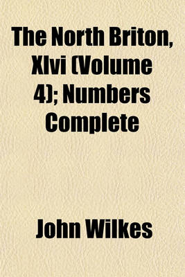 Book cover for The North Briton, XLVI Volume 4; Numbers Complete