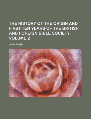 Book cover for The History OT the Origin and First Ten Years of the British and Foreign Bible Society Volume 2