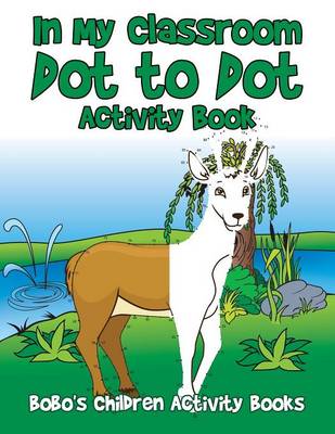 Book cover for In My Classroom Dot to Dot Activity Book