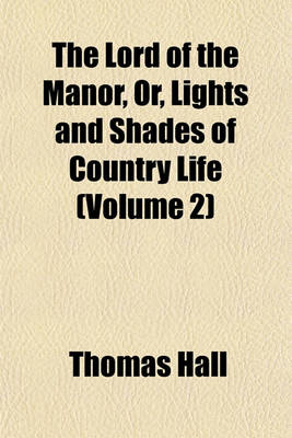 Book cover for The Lord of the Manor, Or, Lights and Shades of Country Life (Volume 2)