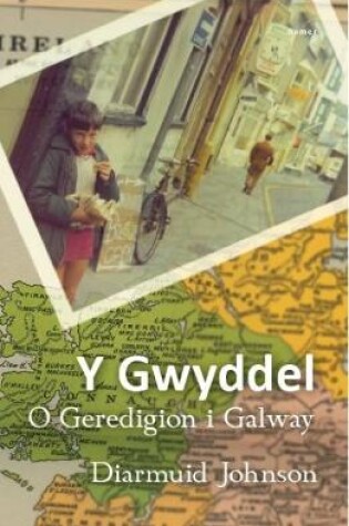 Cover of Gwyddel, Y - O Geredigion i Galway