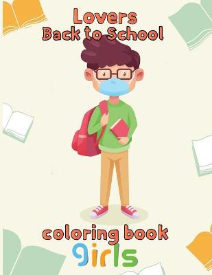 Book cover for Lovers Back to school Coloring Book Girls