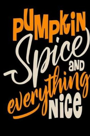 Cover of Pumpkin Spice and Everything Nice