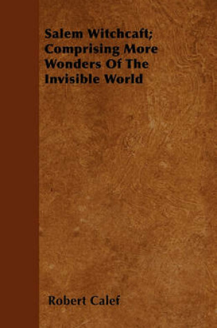 Cover of Salem Witchcaft; Comprising More Wonders Of The Invisible World