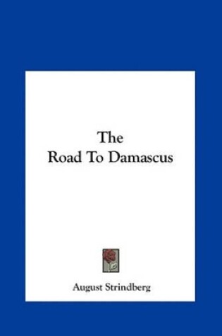 Cover of The Road to Damascus the Road to Damascus