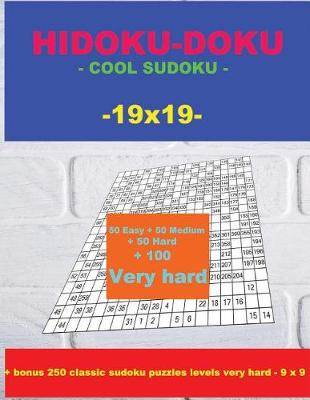 Book cover for Hidoku-Doku - Cool Sudoku -19x19- 50 Easy + 50 Medium + 50 Hard + 100 Very Hard