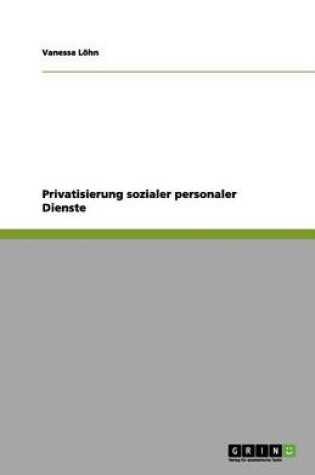 Cover of Privatisierung sozialer personaler Dienste