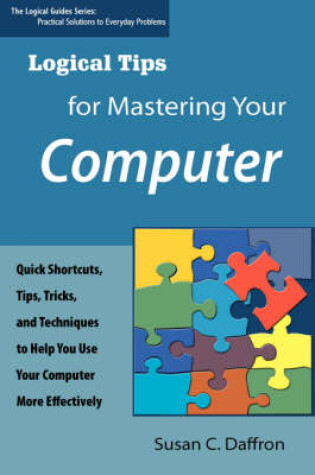 Cover of Logical Tips for Mastering Your Computer