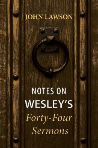 Cover of Notes on Wesley's Forty-Four Sermons