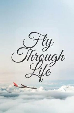 Cover of Fly Through Life