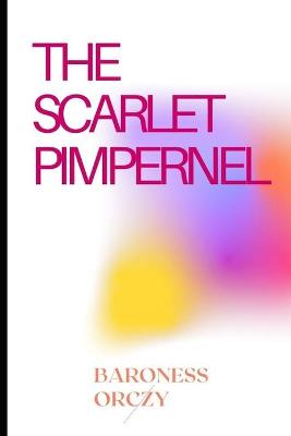 Book cover for The Scarlet Pimpernel by Baroness Orczy Annotated Edition