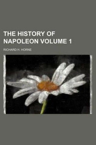 Cover of The History of Napoleon Volume 1